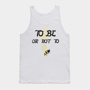 To Be Or Not To Bee Tank Top